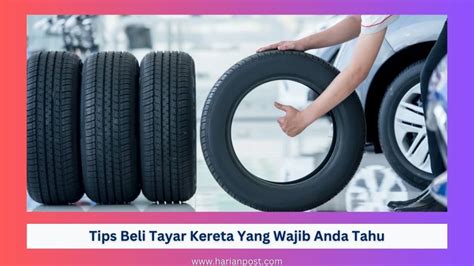 tayar kereta terbaik|6 Tips Beli Tayar Kereta Terbaik yang Wajib Diketahui.